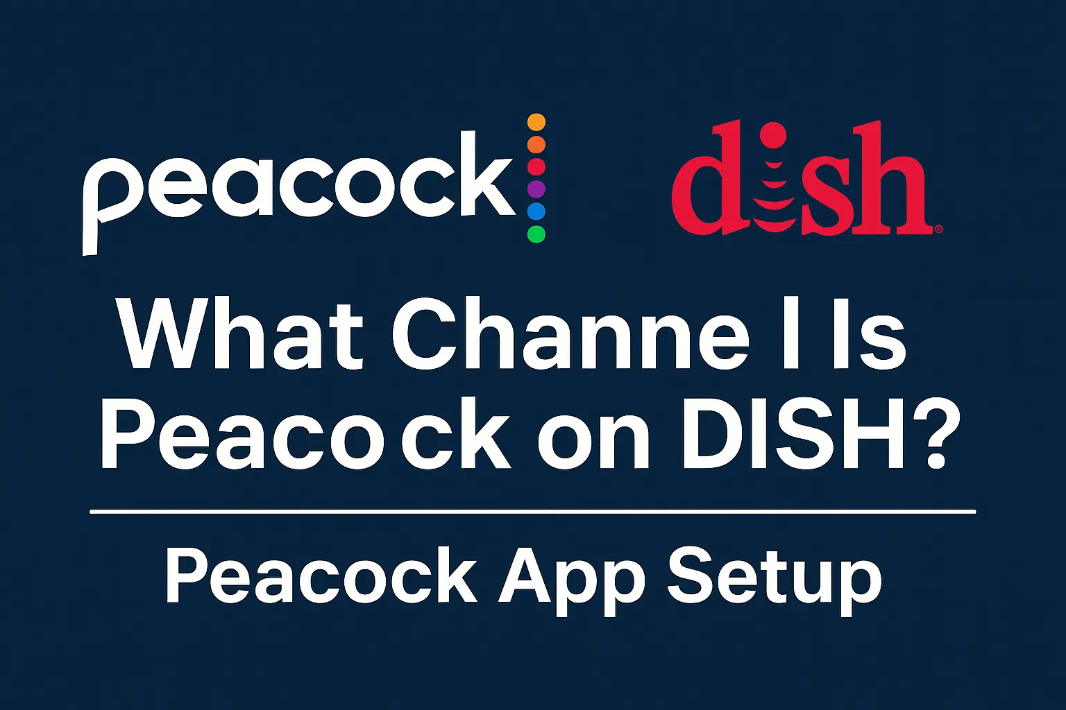 What Channel Is Peacock on DISH? | Peacock App Setup 