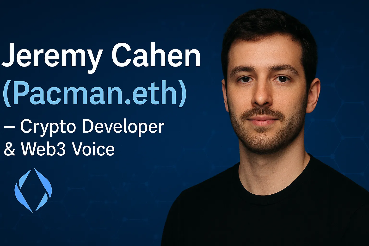 Jeremy Cahen (Pacman.eth) – Crypto Developer & Web3 Voice