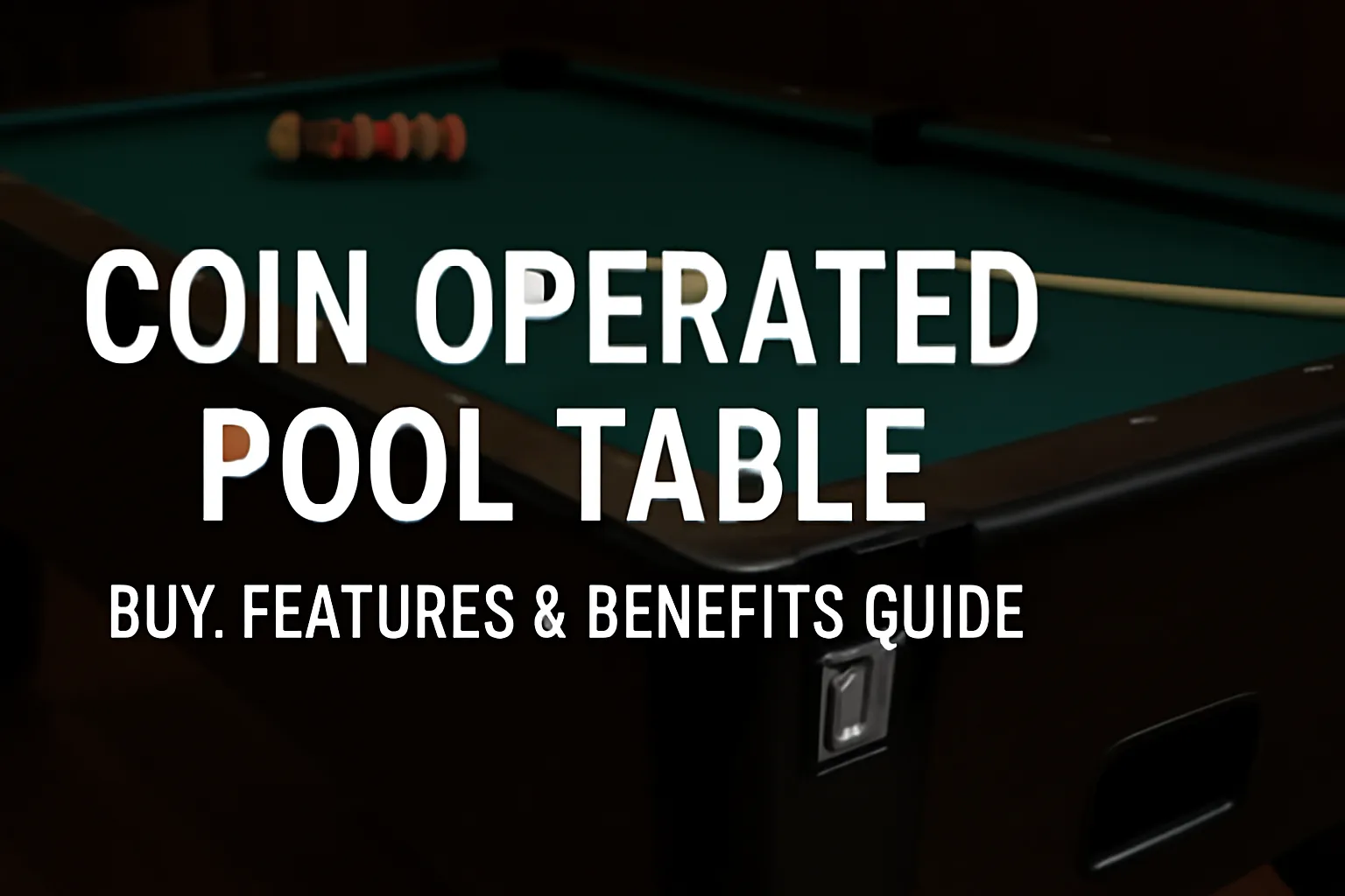 Coin Operated Pool Table: Buy, Features & Benefits Guide
