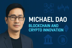 Michael Dao: Blockchain Architect & DeFi Innovator | Crypto Visionary