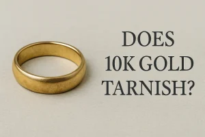 Does 10K Gold Tarnish? Ultimate Care & Facts