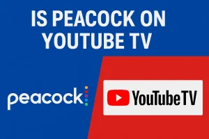 Is Peacock on YouTube TV? Add-On Costs & How to Watch